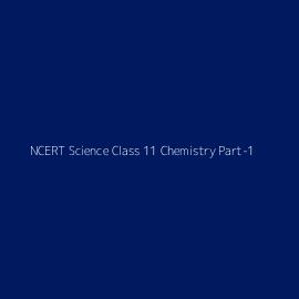 NCERT Science Class 11 Chemistry Part-1